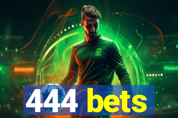 444 bets